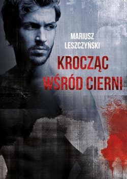 Krocząc wśród cierni - Mariusz Leszczyński