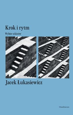 Krok i rytm. Wybór szkiców - Jacek Łukasiewicz