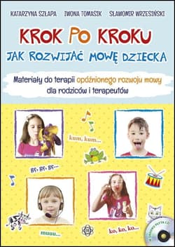 Krok po kroku. Jak rozwijać mowę dziecka.Materiały - Szłapa Katarzyna, Tomasik Iwona, Sławomir Wrzesiń
