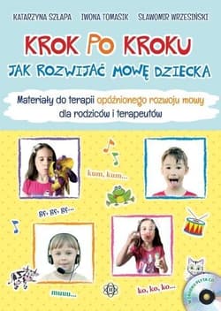 Krok po kroku. Jak rozwijać mowę dziecka.Materiały - Szłapa Katarzyna, Tomasik Iwona, Sławomir Wrzesiń