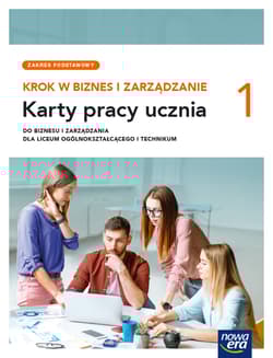 Krok w biznes i zarządzanie 1 Karty pracy ucznia Zakres podstawowy Szkoła ponadpodstawowa - Depczyńska Aneta, Kozub Joanna