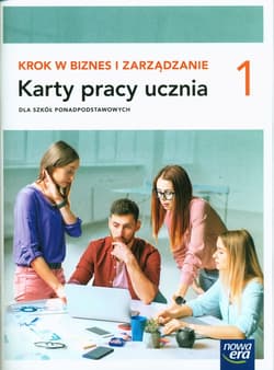 Krok w biznes i zarządzanie 1 Karty pracy ucznia Zakres podstawowy Szkoła ponadpodstawowa - Depczyńska Aneta, Kozub Joanna