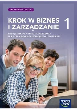 Krok w biznes i zarządzanie 1 Podręcznik Zakres rozszerzony Liceum i technikum