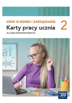 Krok w biznes i zarządzanie 2 Karty pracy ucznia Szkoła ponadpodstawowa