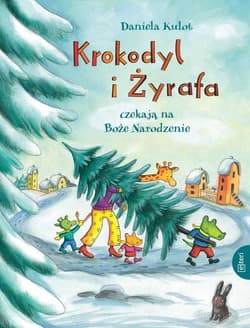 Krokodyl i żyrafa czekają na Boże Narodzenie - Daniela Kulot