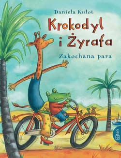 Krokodyl i Żyrafa. Zakochana para - Daniela Kulot