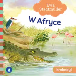 Krokodyl. W Afryce - Ewa Stadtmuller