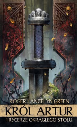 Król Artur i Rycerze Okrągłego Stołu - ebook - Roger  Lancelyn Green
