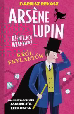 Król brylantów. Arsène Lupin dżentelmen włamywacz. Tom 8
