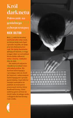 Król darknetu. Polowanie na genialnego cyberprzestępcę wyd. 3 - Nick Bilton