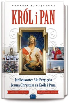 Król i Pan Jubileuszowy Akt Przyjęcia Jezusa Chrystusa za Króla i Pana