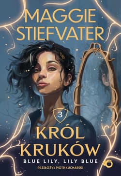 Król Kruków. Blue Lily, Lily Blue. Tom 3 - ebook - Maggie Stiefvater