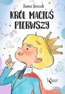 Król Maciuś Pierwszy - Janusz Korczak