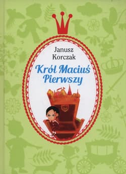 Król Maciuś Pierwszy - Janusz Korczak
