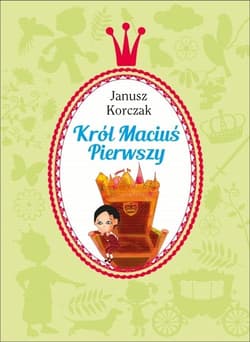 Król Maciuś Pierwszy - Janusz Korczak