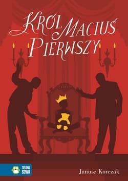 Król Maciuś Pierwszy - Janusz Korczak