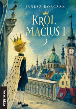 Król Maciuś Pierwszy. Kanon Lektur - Janusz Korczak