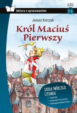 Król Maciuś Pierwszy Lektura z opracowaniem - Janusz Korczak