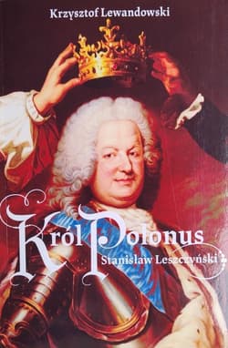 Król Polonus Stanisław Leszczyński - Krzysztof Lewandowski