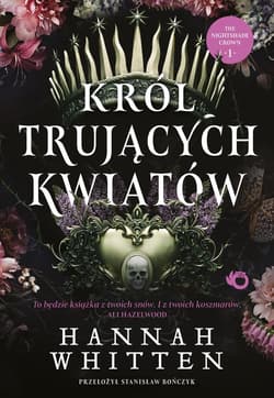 Król trujących kwiatów. Tom 1 - Hannah Whitten