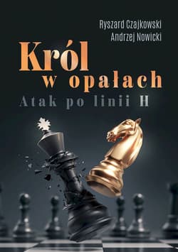 Król w opałach - atak po linii h - Czajkowski Ryszard