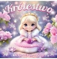 Królestwo. 30 kartek superzabawy - kolorowanka - Praca zbiorowa