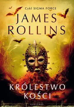 Królestwo Kości. Cykl Sigma Force Tom 16 - James Rollins