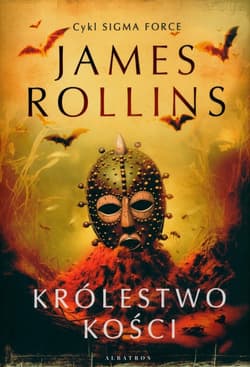 Królestwo Kości. Cykl Sigma Force Tom 16 - James Rollins