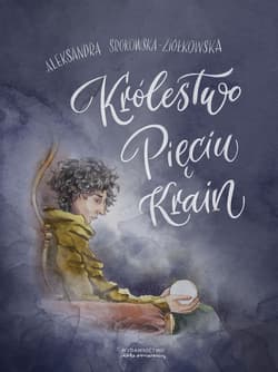 Królestwo Pięciu Krain - Aleksandra Srokowska-Ziółkowska