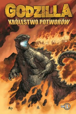Królestwo potworów. Godzilla. Tom 1