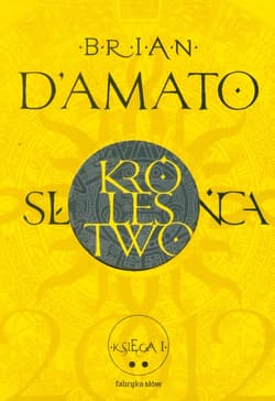 Królestwo Słońca. Księga 1. Część 2 - Brian DAmato