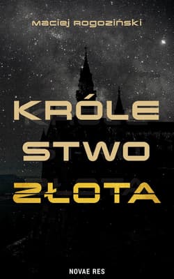 Królestwo złota - Maciej Rogoziński