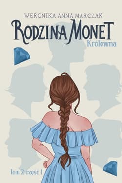 Królewna. Rodzina Monet. Tom 2. Część 1 - Weronika Marczak