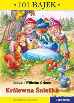 Królewna Śnieżka 101 bajek - Grimm Jakub i Wilhelm