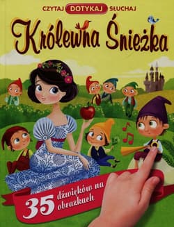 Królewna Śnieżka Czytaj Dotykaj Słuchaj 35 dźwięków na obrazkach - Praca zbiorowa