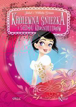 Królewna Śnieżka i siedmiu krasnoludków - Grimm Jakub, Grimm  Wilhelm