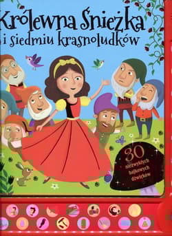 Królewna Śnieżka i siedmiu krasnoludków 30 niezwykłych bajkowych dźwięków
