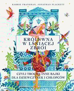 Królewna w lśniącej zbroi czyli trochę inne bajki dla dziewczynek i chłopców - Fransman Karrie, Plackett Jonathan
