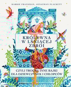 Królewna w lśniącej zbroi czyli trochę inne bajki dla dziewczynek i chłopców - Fransman Karrie, Plackett Jonathan