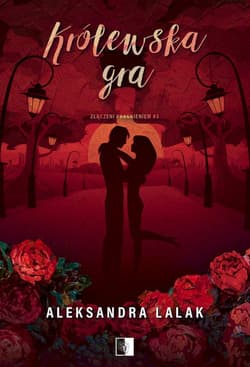 Królewska gra. Złączeni pragnieniem. Tom 3 - Aleksandra Lalak