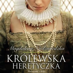 Królewska heretyczka - audiobook - Magdalena Niedźwiedzka