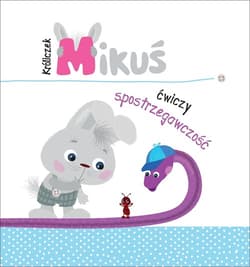 Króliczek Mikuś ćwiczy spostrzegawczość - Pikiene Irma