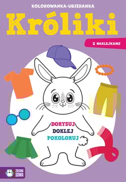 Króliki. Kolorowanka-ubieranka - Opracowanie Zbiorowe