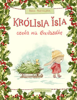 Królisia Isia czeka na Gwiazdkę - Anna Mietelska