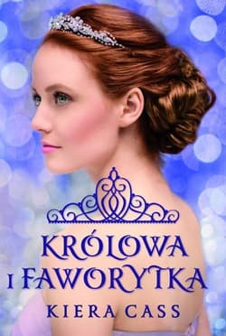 Królowa i Faworytka - Kiera  Cass