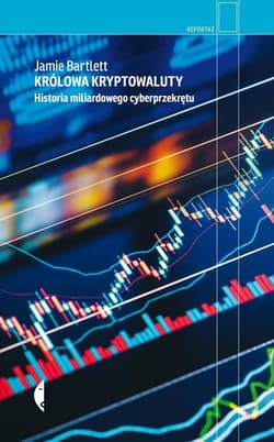Królowa kryptowaluty Historia miliardowego cyberprzekrętu - Jamie Bartlett