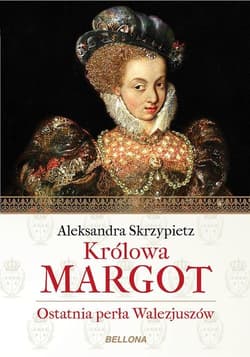 Królowa Margot - Aleksandra Skrzypietz