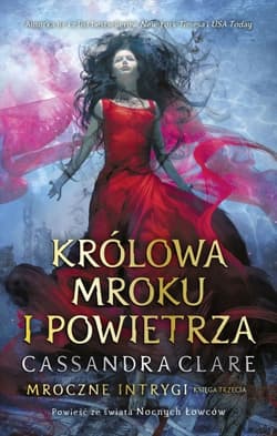 Królowa Mroku i Powietrza. Cykl Mroczne intrygi. Księga 3 - Cassandra  Clare, Cssandra Clare