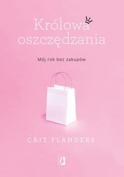Królowa oszczędzania Mój rok bez zakupów - Cait Flanders