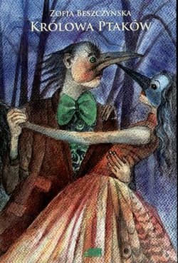 Królowa Ptaków - Zofia Beszczyńska